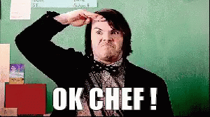 ok-chef-oui-chef.gif.28274ce33ced4b3447d35b4d3124e854.gif