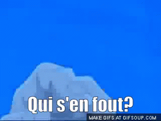 on-sen-fout-osef.gif.c14d5b53a8a954cbdae589420421d6f1.gif