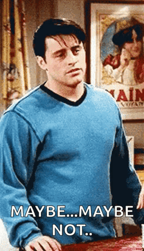 maybe-not-i-dont-know.gif.0b224ce52a9db52659a4e5dde5059d72.gif