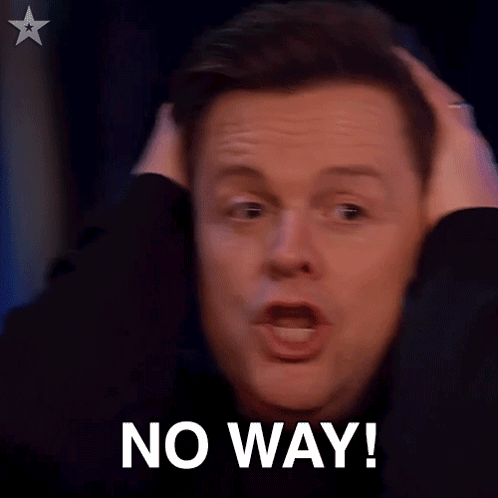 no-way-declan-donnelly.gif.d160e5734dcb0349b082a625fbb7efa8.gif
